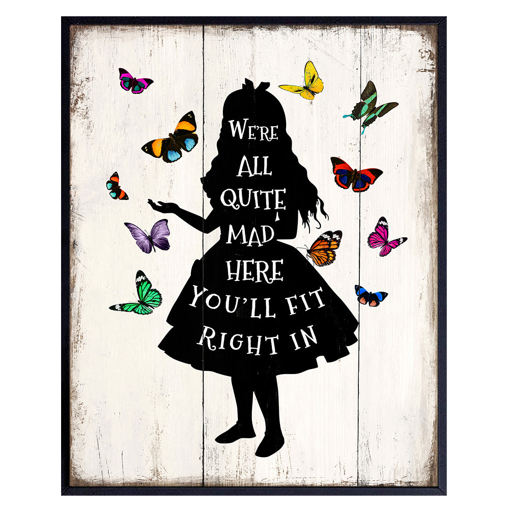 Alice Wonderland All Quite Mad Here Wall Art Poster - Rustic Farmhouse Butterfly Decor - Bedroom, Living Room Decoration- Great Gift, Women, Girls, Teens - 8x10 UNFRAMED