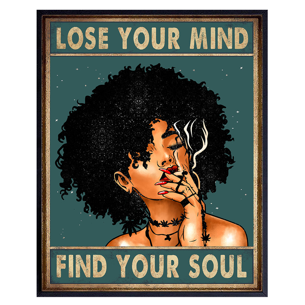 Lose Your Mind Find Your Soul Wall Art - Dope Posters - Black Woman, African American Women - African American Wall Decor - Stoner Pothead Gifts - Smoking Marijuana Decor - Ganja Weed Decorations