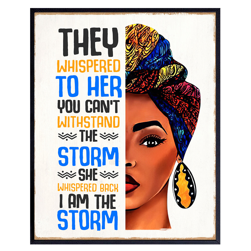 Inspirational Motivational Wall Art &amp; Decor - Black women African Americans Woman Girl - They Whispered to Her You Cannot Withstand The Storm She Whispered Back I Am The Storm Sign - positive Quote