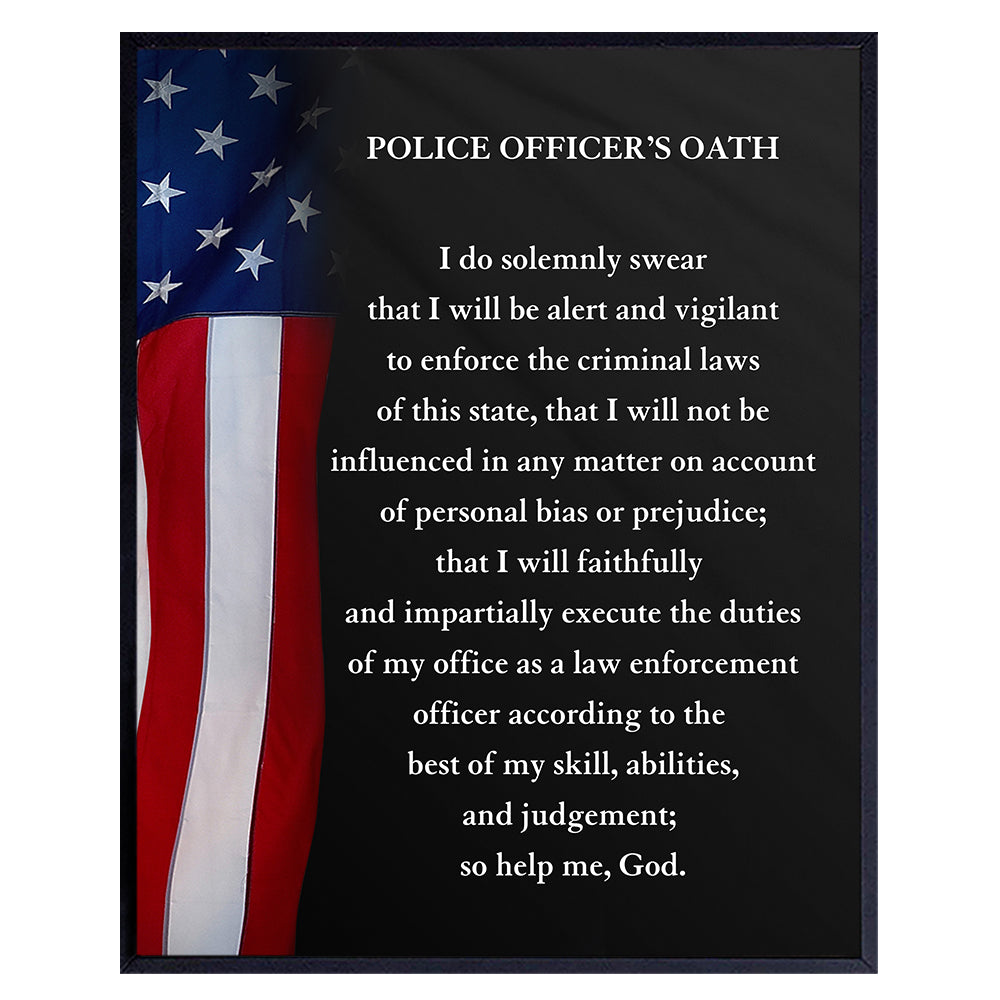 Police Officers Oath - Gift for Cop, Policeman, Policewoman, Law Enforcement, First Responder - Patriotic Flag Wall Art Decor for Home, Living Room, Office or Precinct Decoration -8x10 Poster Picture