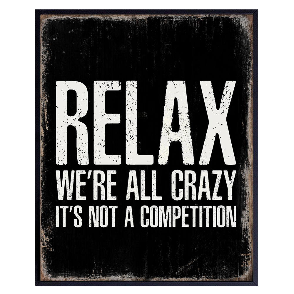Funny Office Wall Art LARGE 11x14 - Home Office Wall Decor - Funny Sayings - Wall Art for Office - Humorous Quote - Funny Office Decor - Home Office Art - Relax Were All Crazy Its Not a Competition
