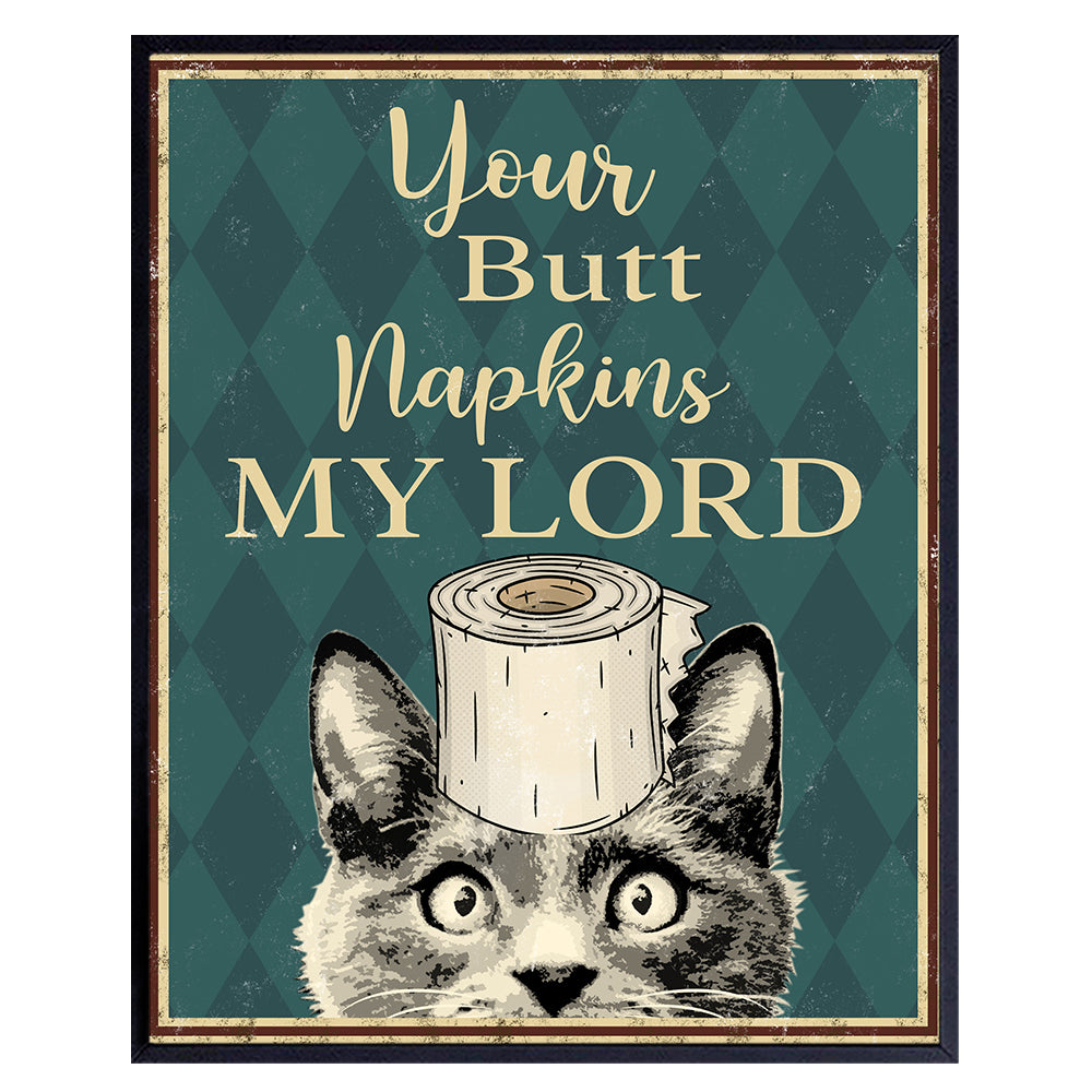 Your Butt Napkins My Lord - Cat Bathroom Decor - Funny Bathroom Wall Art - Toilet Paper Wall Art - Restroom Sign - Bath Wall Decor - Kitty, Kitten, Pets Lover - Guest Bathroom - Powder Room Decor