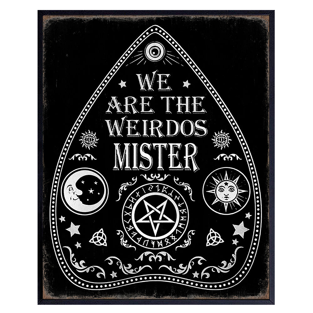 The Craft Ouija Wall Art &amp; Decor - We Are The Weirdos Mister - Pagan Witchcraft Pentagram Occult decoration - Gothic Mysticism Black magic Poster - Goth Gift - Halloween Wall Art - Witchy Room Decor